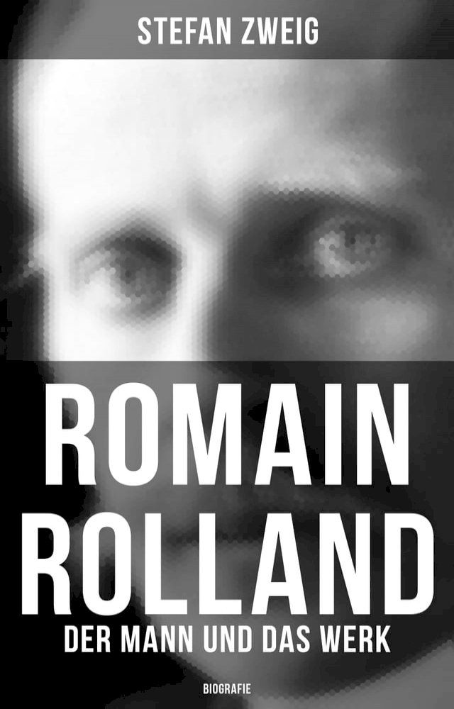  Romain Rolland: Der Mann und das Werk (Biografie)(Kobo/電子書)