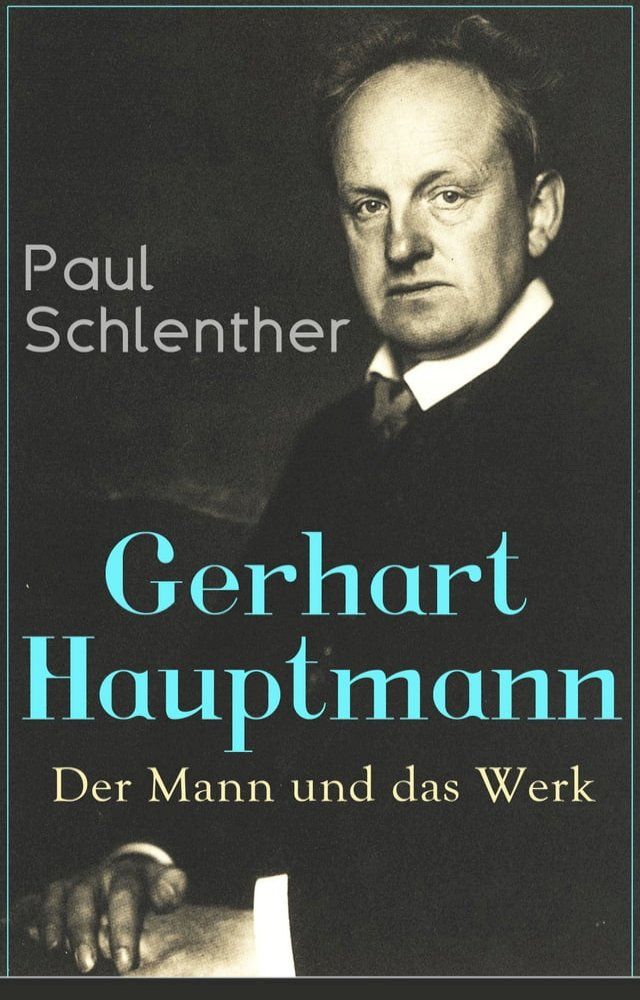  Gerhart Hauptmann: Der Mann und das Werk(Kobo/電子書)