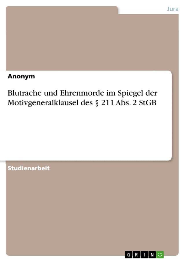  Blutrache und Ehrenmorde im Spiegel der Motivgeneralklausel des § 211 Abs. 2 StGB(Kobo/電子書)