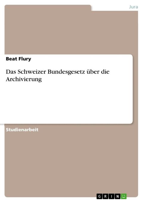 Das Schweizer Bundesgesetz über die Archivierung(Kobo/電子書)