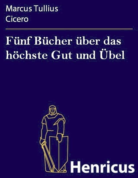 F&uuml;nf B&uuml;cher &uuml;ber das h&ouml;chste Gut und &Uuml;bel(Kobo/電子書)