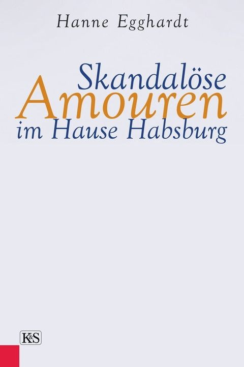 Skandal&ouml;se Amouren im Hause Habsburg(Kobo/電子書)