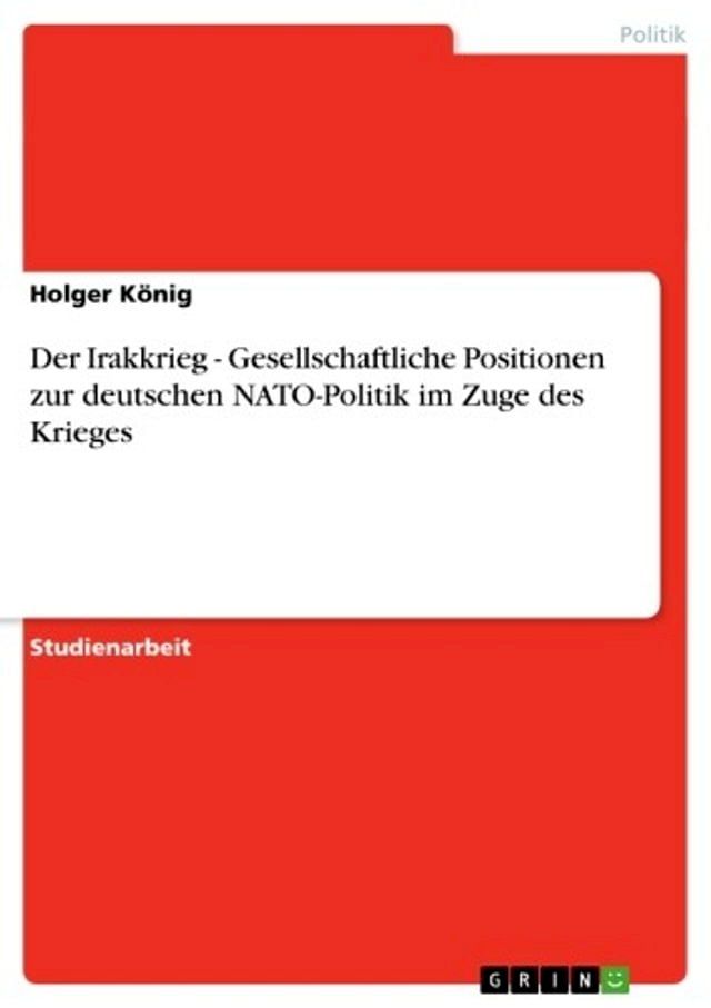  Der Irakkrieg - Gesellschaftliche Positionen zur deutschen NATO-Politik im Zuge des Krieges(Kobo/電子書)