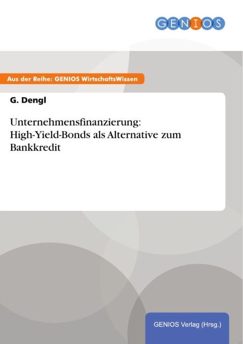 Unternehmensfinanzierung: High-Yield-Bonds als Alternative zum Bankkredit(Kobo/電子書)