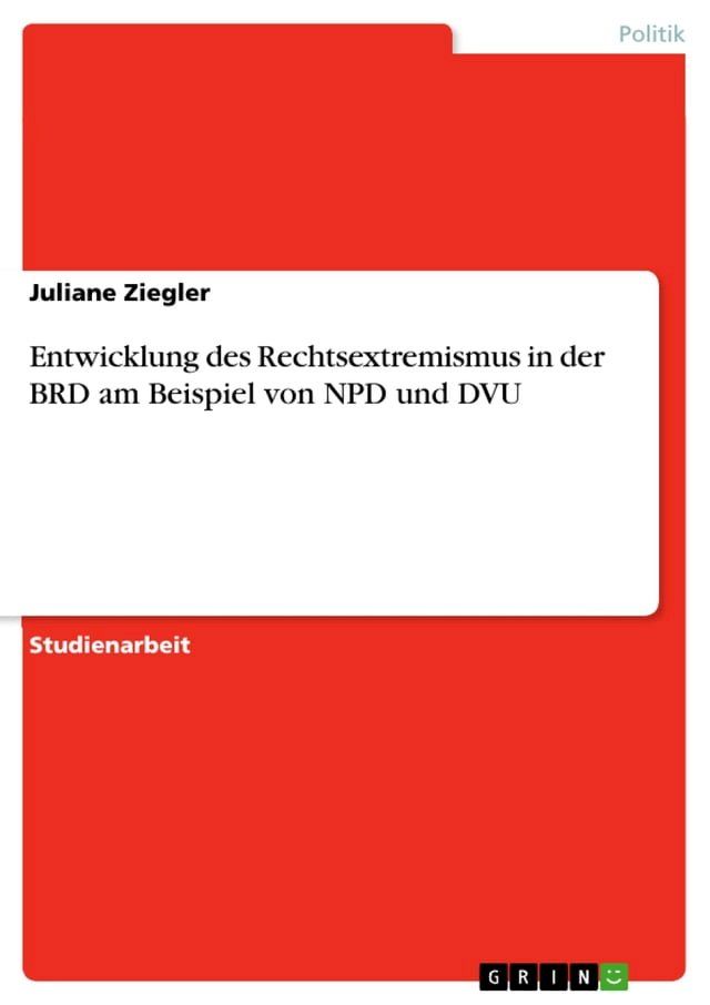  Entwicklung des Rechtsextremismus in der BRD am Beispiel von NPD und DVU(Kobo/電子書)