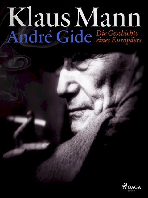 Andr&eacute; Gide: Die Geschichte eines Europ&auml;ers(Kobo/電子書)