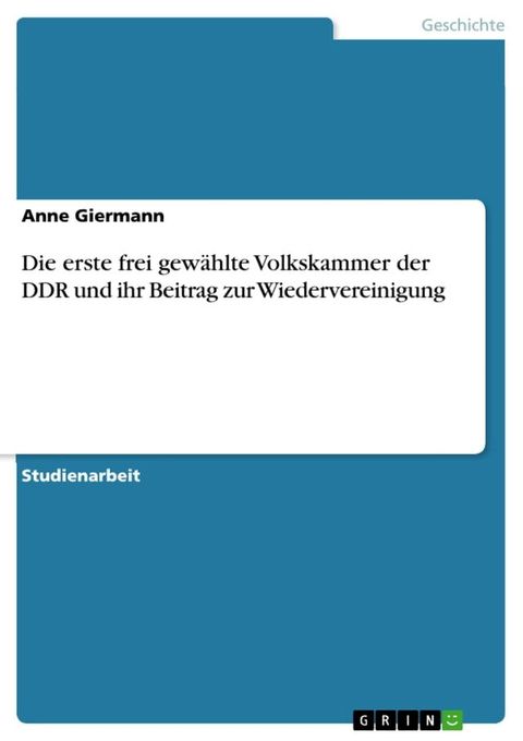 Die erste frei gewählte Volkskammer der DDR und ihr Beitrag zur Wiedervereinigung(Kobo/電子書)