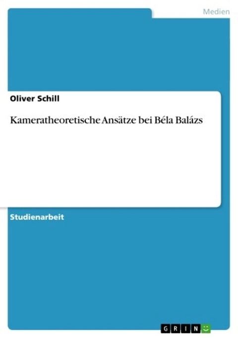 Kameratheoretische Ans&auml;tze bei B&eacute;la Bal&aacute;zs(Kobo/電子書)