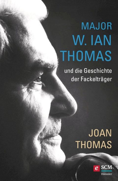 Major W. Ian Thomas und die Geschichte der Fackeltr&auml;ger(Kobo/電子書)