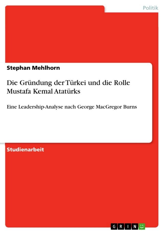  Die Gr&uuml;ndung der T&uuml;rkei und die Rolle Mustafa Kemal Atat&uuml;rks(Kobo/電子書)