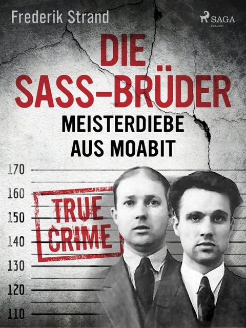 Die Sass-Brüder: Meisterdiebe aus Moabit(Kobo/電子書)