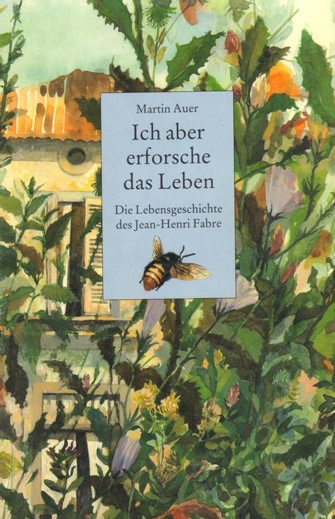 Ich aber erforsche das Leben. Die Lebensgeschichte des Jean-Henri Fabre(Kobo/電子書)