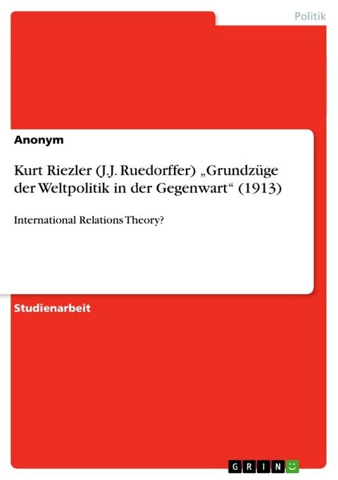 Kurt Riezler (J.J. Ruedorffer) 'Grundz&uuml;ge der Weltpolitik in der Gegenwart' (1913)(Kobo/電子書)