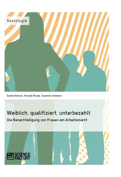 Weiblich, qualifiziert, unterbezahlt. Die Benachteiligung von Frauen am Arbeitsmarkt(Kobo/電子書)