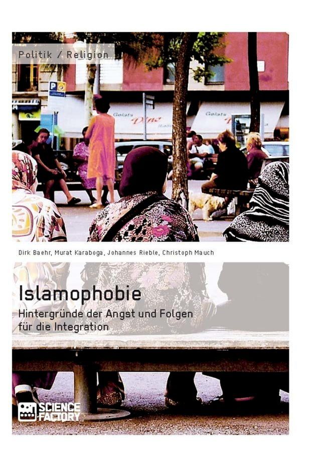  Islamophobie. Hintergründe der Angst und Folgen für die Integration(Kobo/電子書)