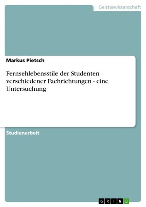 Fernsehlebensstile der Studenten verschiedener Fachrichtungen - eine Untersuchung(Kobo/電子書)