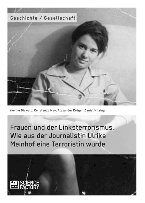 Frauen und der Linksterrorismus. Wie aus der Journalistin Ulrike Meinhof eine Terroristin wurde(Kobo/電子書)