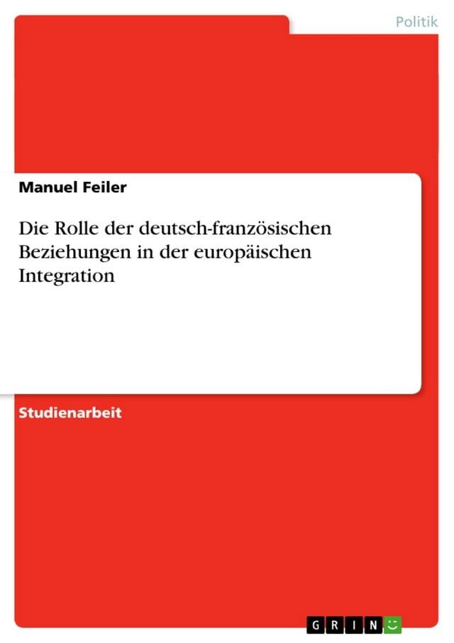  Die Rolle der deutsch-franz&ouml;sischen Beziehungen in der europ&auml;ischen Integration(Kobo/電子書)