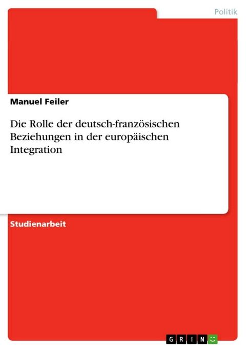 Die Rolle der deutsch-franz&ouml;sischen Beziehungen in der europ&auml;ischen Integration(Kobo/電子書)