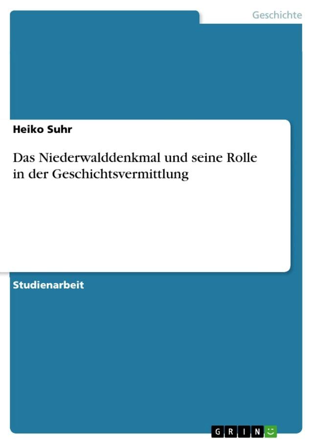  Das Niederwalddenkmal und seine Rolle in der Geschichtsvermittlung(Kobo/電子書)