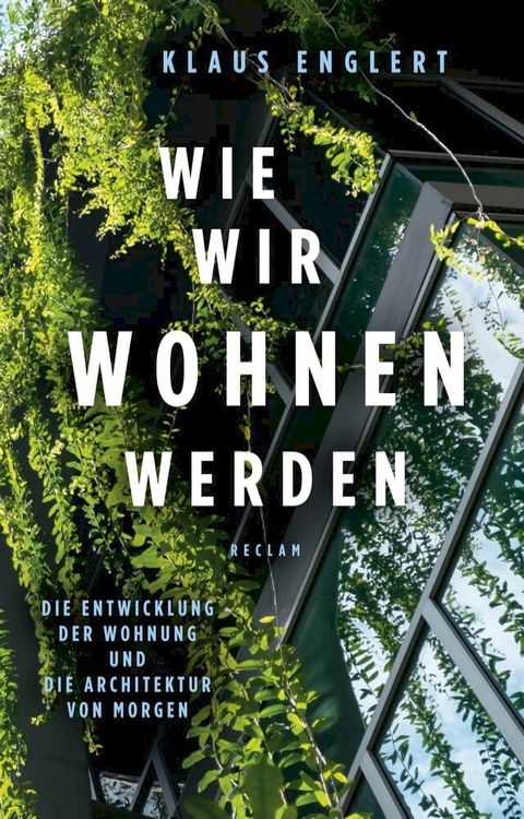 Wie wir wohnen werden. Die Entwicklung der Wohnung und die Architektur von morgen(Kobo/電子書)