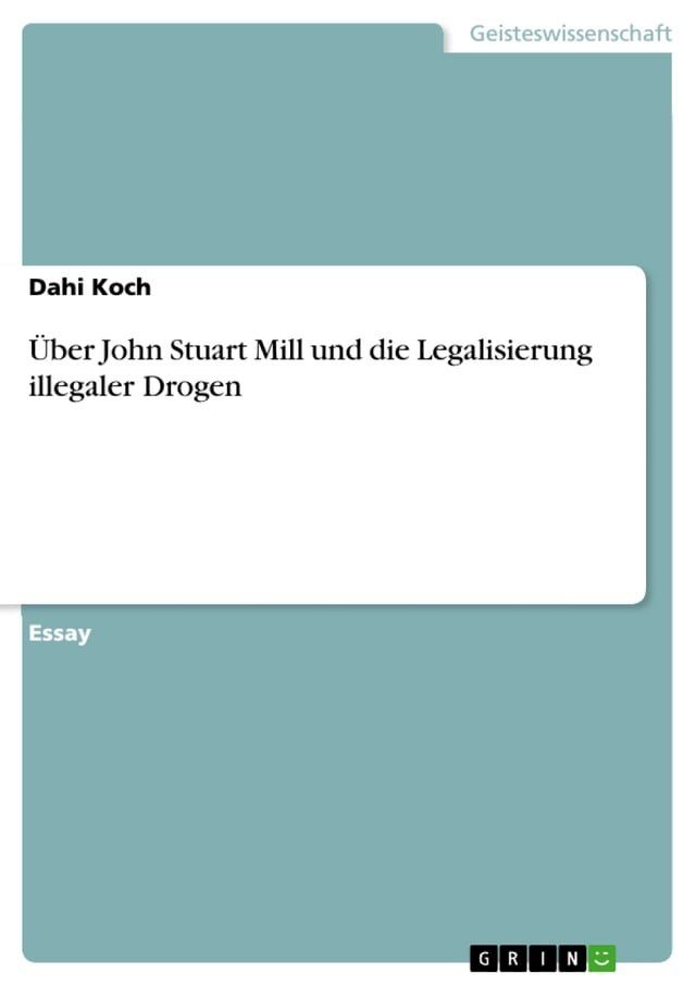  Über John Stuart Mill und die Legalisierung illegaler Drogen(Kobo/電子書)