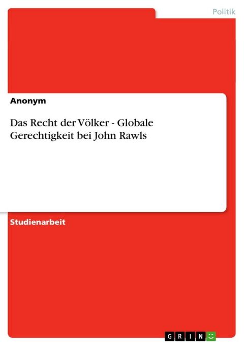 Das Recht der V&ouml;lker - Globale Gerechtigkeit bei John Rawls(Kobo/電子書)