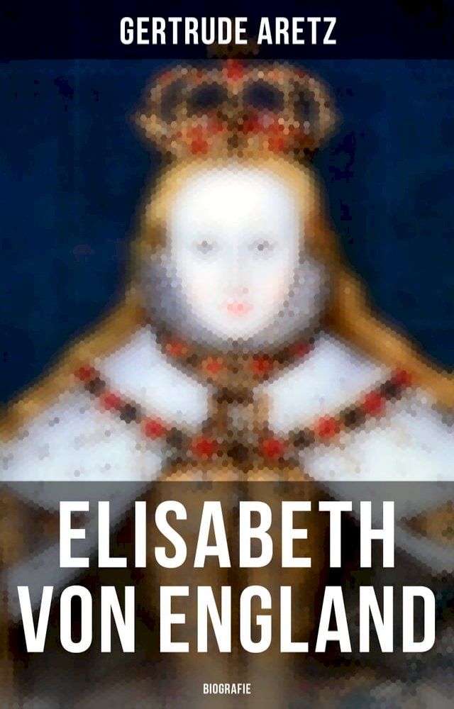  Elisabeth von England: Biografie(Kobo/電子書)