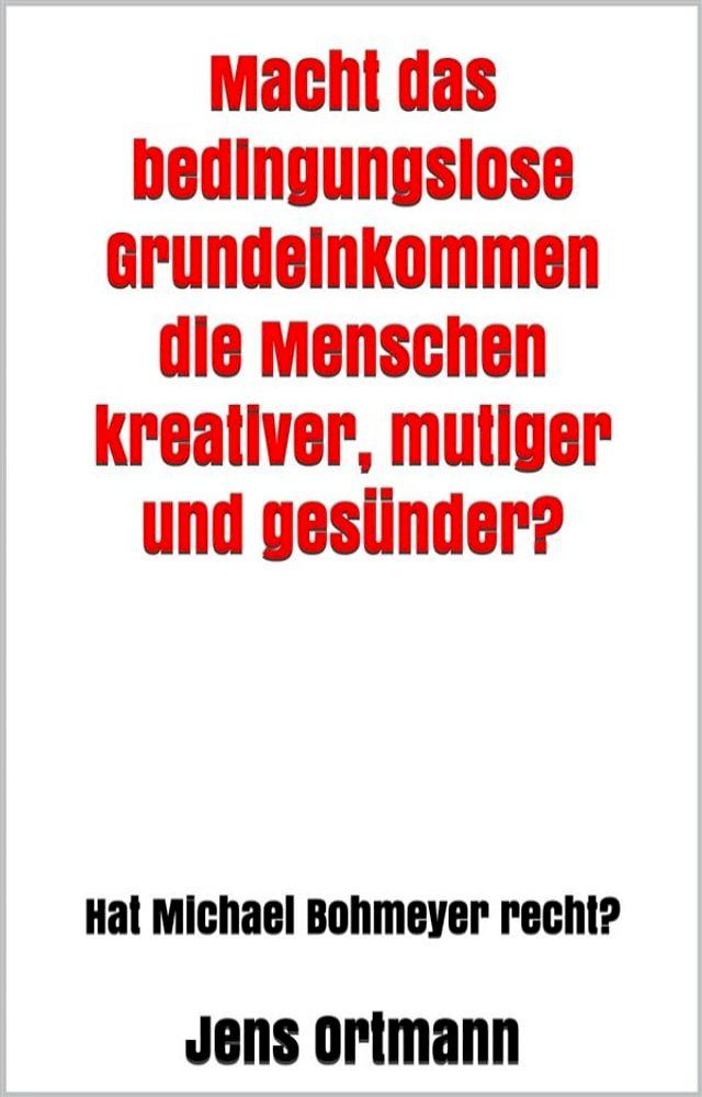  Macht das bedingungslose Grundeinkommen die Menschen kreativer, mutiger und gesünder?(Kobo/電子書)