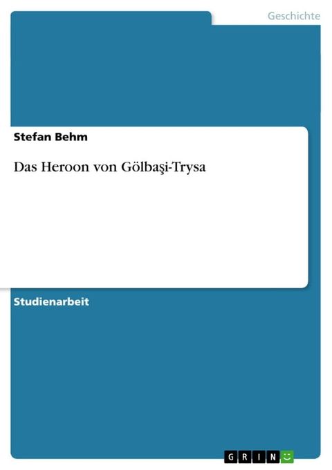 Das Heroon von G&ouml;lba?i-Trysa(Kobo/電子書)