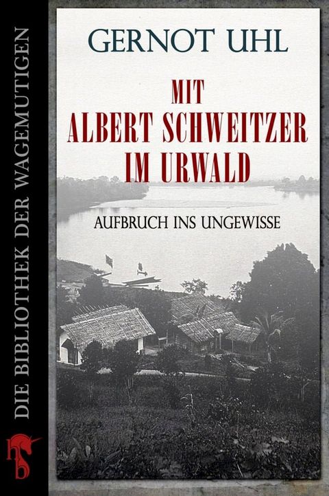 Mit Albert Schweitzer im Urwald(Kobo/電子書)