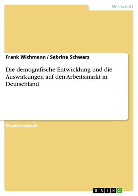 Die demografische Entwicklung und die Auswirkungen auf den Arbeitsmarkt in Deutschland(Kobo/電子書)