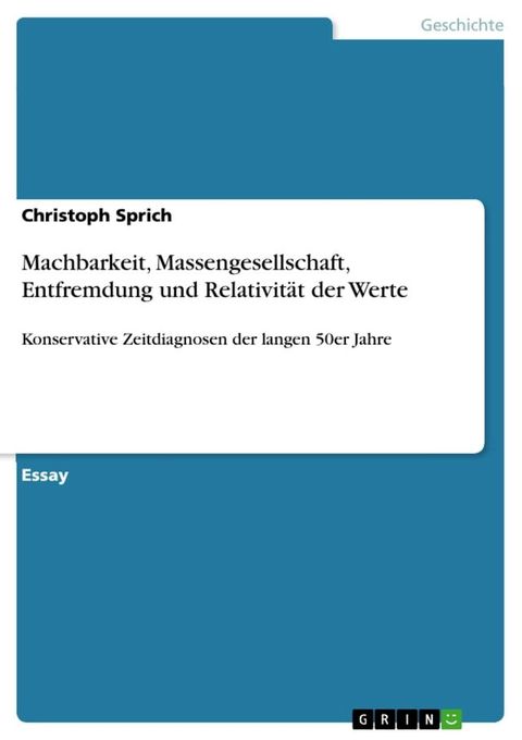 Machbarkeit, Massengesellschaft, Entfremdung und Relativit&auml;t der Werte(Kobo/電子書)