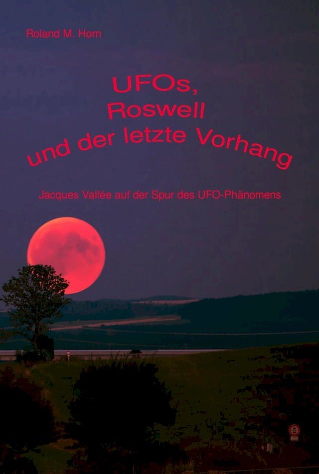  UFOs, Roswell und der letzte Vorhang: Jacques Vallée auf der Spur des UFO-Phänomens(Kobo/電子書)