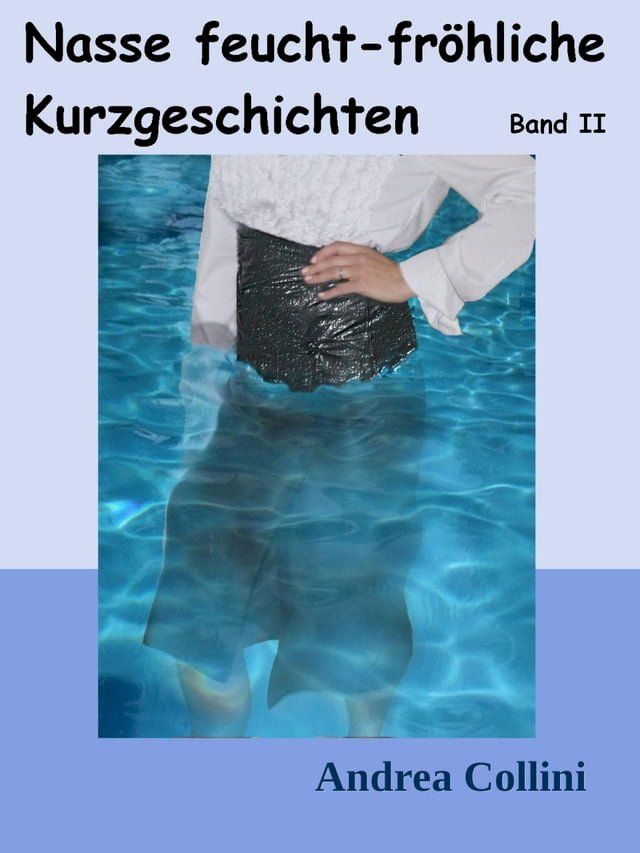  Nasse feucht - fr&ouml;hliche Kurzgeschichten - Band 2(Kobo/電子書)