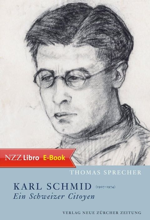 Karl Schmid (1907–1974) – ein Schweizer Citoyen(Kobo/電子書)