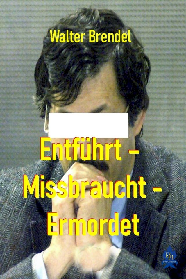  Entführt – Missbraucht – Ermordet(Kobo/電子書)