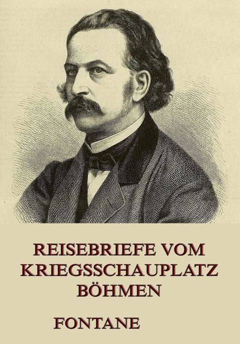 Reisebriefe vom Kriegsschauplatz B&ouml;hmen(Kobo/電子書)