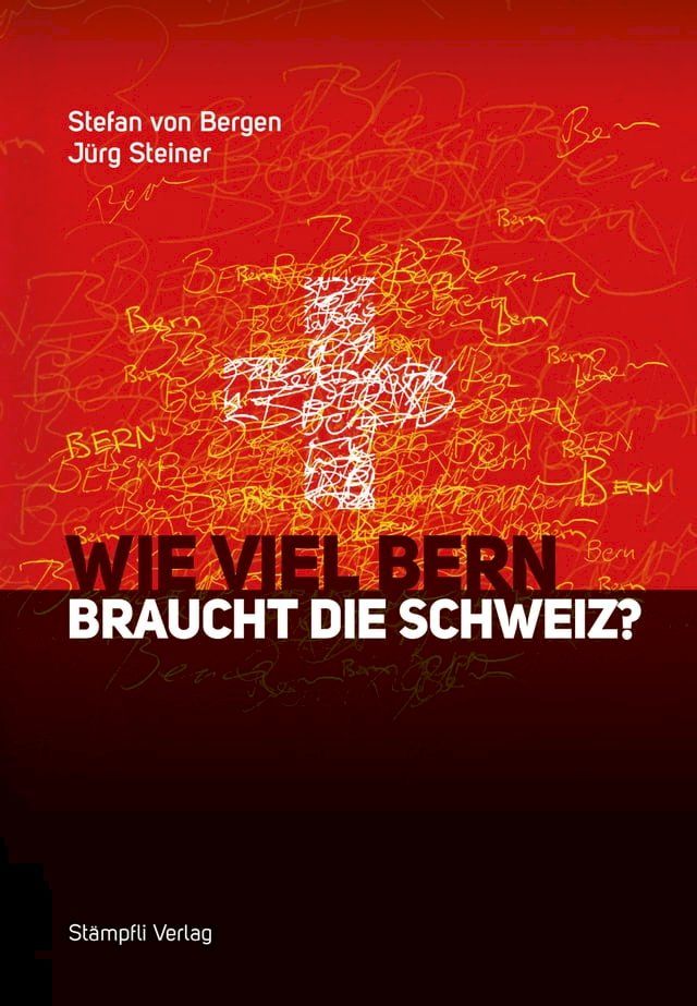  Wie viel Bern braucht die Schweiz?(Kobo/電子書)