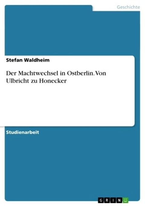 Der Machtwechsel in Ostberlin. Von Ulbricht zu Honecker(Kobo/電子書)