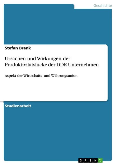 Ursachen und Wirkungen der Produktivitätslücke der DDR Unternehmen(Kobo/電子書)