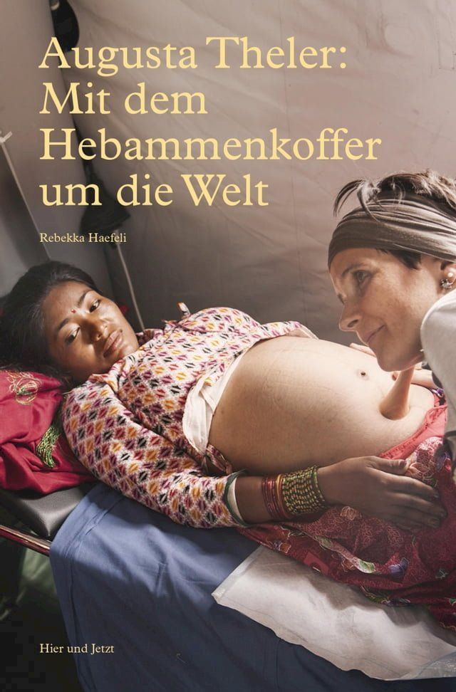  Augusta Theler - Mit dem Hebammenkoffer um die Welt(Kobo/電子書)