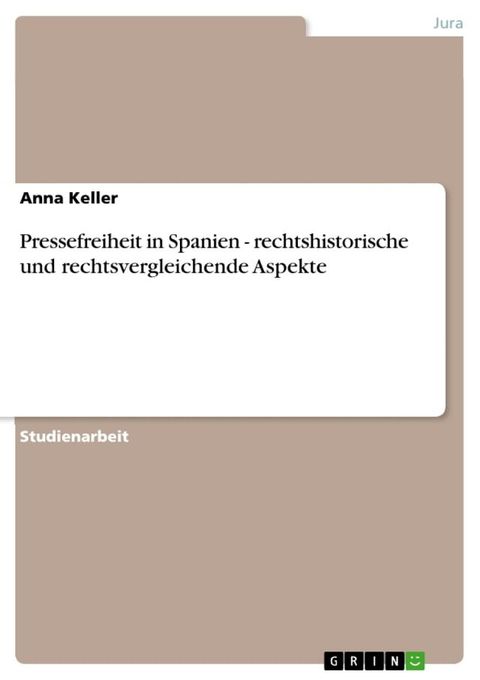 Pressefreiheit in Spanien - rechtshistorische und rechtsvergleichende Aspekte(Kobo/電子書)