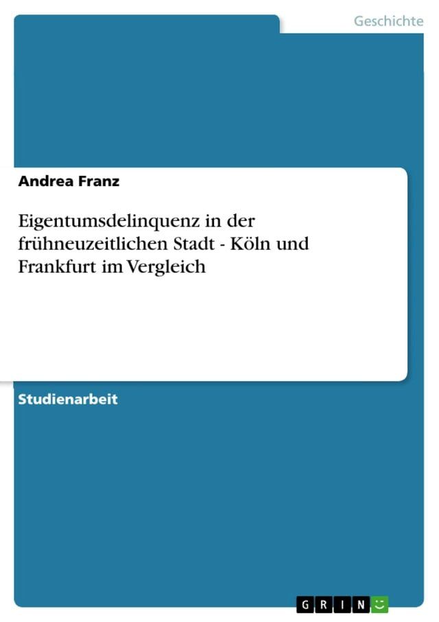  Eigentumsdelinquenz in der frühneuzeitlichen Stadt - Köln und Frankfurt im Vergleich(Kobo/電子書)