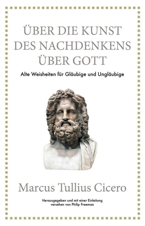 Marcus Tullius Cicero: &Uuml;ber die Kunst des Nachdenkens &uuml;ber Gott(Kobo/電子書)