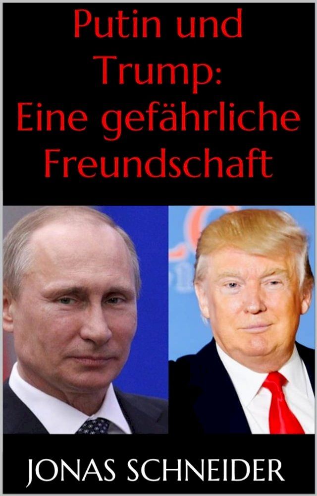  Putin und Trump: Eine gef&auml;hrliche Freundschaft(Kobo/電子書)