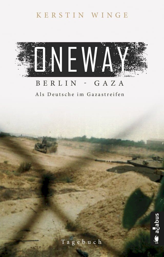  Oneway – Berlin-Gaza. Als Deutsche im Gazastreifen(Kobo/電子書)