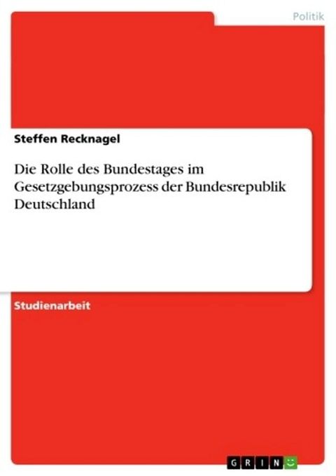 Die Rolle des Bundestages im Gesetzgebungsprozess der Bundesrepublik Deutschland(Kobo/電子書)