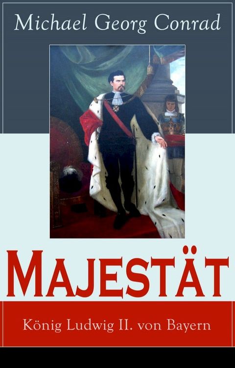 Majest&auml;t: K&ouml;nig Ludwig II. von Bayern(Kobo/電子書)