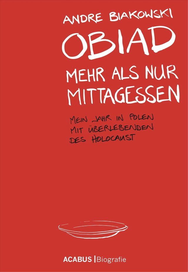  Obiad - Mehr als nur Mittagessen. Mein Jahr in Polen mit &Uuml;berlebenden des Holocaust(Kobo/電子書)